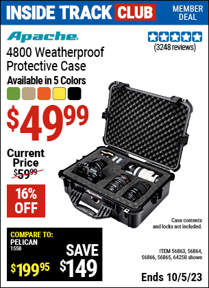 Inside Track Club members can buy the APACHE 4800 Weatherproof Protective Case (Item 64250/56863/56864/56865/56866) for $49.99, valid through 10/5/2023.