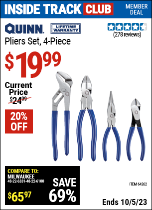 Inside Track Club members can buy the QUINN Pliers Set 4 Pc. (Item 64262) for $19.99, valid through 10/5/2023.