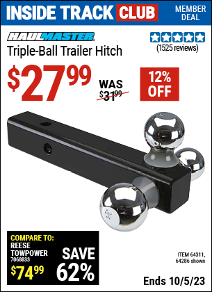 Inside Track Club members can buy the HAUL-MASTER Triple Ball Trailer Hitch (Item 64286/64311) for $27.99, valid through 10/5/2023.
