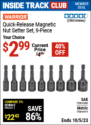 Inside Track Club members can buy the WARRIOR SAE Quick Release Magnetic Nutsetter Set 9 Pc. (Item 65806/68519) for $2.99, valid through 10/5/2023.