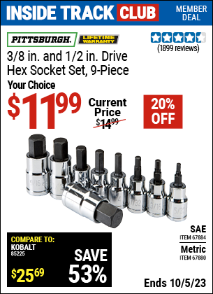 Inside Track Club members can buy the PITTSBURGH 3/8 in., 1/2 in. Drive Hex Socket Set, 9-Piece (Item 67880/67884) for $11.99, valid through 10/5/2023.