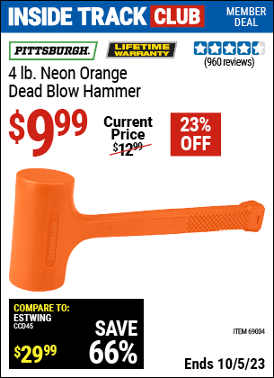 Inside Track Club members can buy the PITTSBURGH 4 lb. Neon Orange Dead Blow Hammer (Item 69004) for $9.99, valid through 10/5/2023.