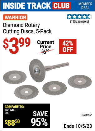 Inside Track Club members can buy the WARRIOR Diamond Rotary Cutting Discs 5 Pk. (Item 69657) for $3.99, valid through 10/5/2023.