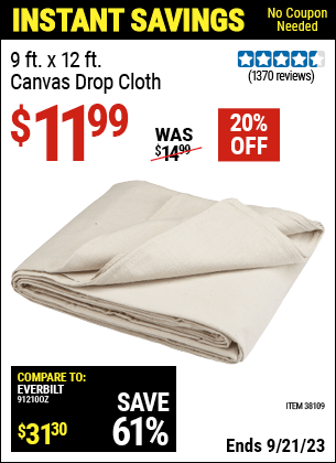 Buy the 9 ft. x 12 ft. Canvas Drop Cloth (Item 38109) for $11.99, valid through 9/21/2023.