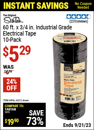 Buy the STIKTEK 3/4 In x 60 ft. Industrial Grade Electrical Tape 10 Pk. (Item 63312/64836) for $5.29, valid through 9/21/2023.