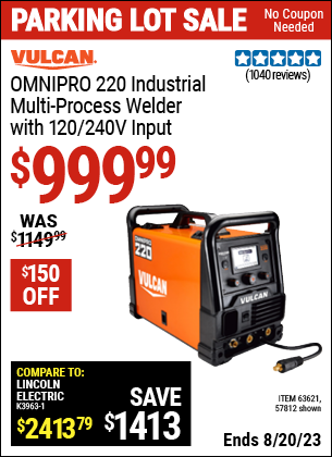 Buy the VULCAN OmniPro 220 Industrial Multiprocess Welder With 120/240 Volt Input (Item 57812/63621) for $999.99, valid through 8/20/2023.