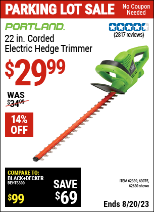 Buy the PORTLAND 22 in. Electric Hedge Trimmer (Item 62630/62339/63075) for $29.99, valid through 8/20/2023.