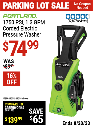 Buy the PORTLAND 1750 PSI, 1.3 GPM Corded Electric Pressure Washer (Item 63254/63255) for $74.99, valid through 8/20/2023.