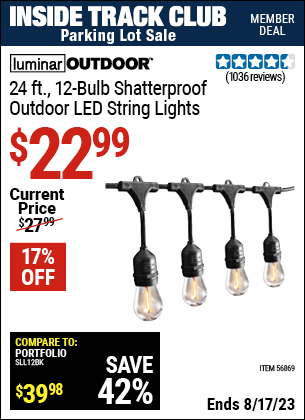 Inside Track Club members can buy the LUMINAR OUTDOOR 24 ft., 12 Bulb. Shatterproof Outdoor LED String Lights (Item 56869) for $22.99, valid through 8/17/2023.