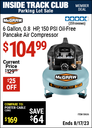 Inside Track Club members can buy the MCGRAW 6 gallon 0.8 HP 150 PSI Oil Free Pancake Air Compressor (Item 58636) for $104.99, valid through 8/17/2023.