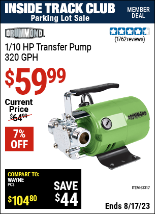 Inside Track Club members can buy the DRUMMOND 1/10 HP Transfer Pump (Item 63317) for $59.99, valid through 8/17/2023.