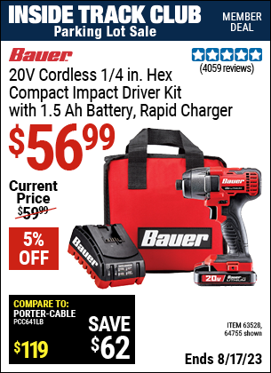 Inside Track Club members can buy the BAUER 20V Cordless, 1/4 in. Hex Compact Impact Driver Kit with 1.5 Ah Battery, Rapid Charger, and Bag (Item 64755/63528) for $56.99, valid through 8/17/2023.