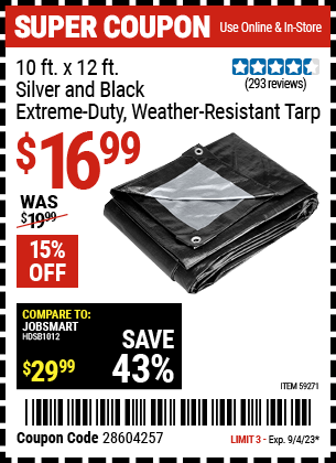 Buy the 10 ft. x 12 ft. Silver and Black Extreme Duty Weather Resistant Tarp (Item 59271) for $16.99, valid through 9/4/2023.
