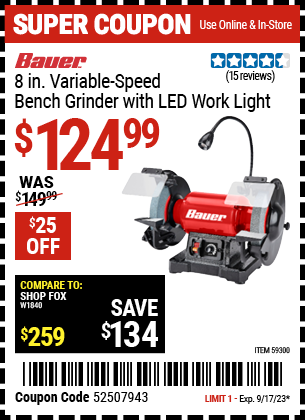 Buy the BAUER 8 in. Variable-Speed Bench Grinder with LED Work Light (Item 59300) for $124.99, valid through 9/17/2023.