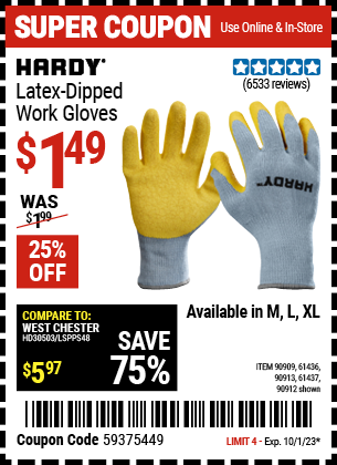 Buy the HARDY Latex-Dipped Work Gloves (Item 90909/61436/90912/90913/61437) for $1.49, valid through 10/1/2023.