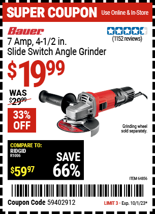 Buy the BAUER 7 Amp, 4-1/2 in. Slide Switch Angle Grinder (Item 64856) for $19.99, valid through 10/1/2023.