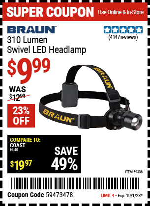 Buy the BRAUN 310 Lumen Swivel LED Headlamp (Item 59336) for $9.99, valid through 10/1/2023.
