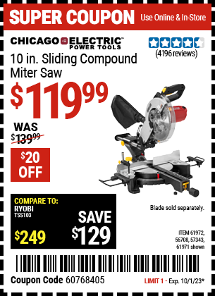 Buy the CHICAGO ELECTRIC 10 in. Sliding Compound Miter Saw (Item 61971/61972/56708/57343) for $119.99, valid through 10/1/2023.