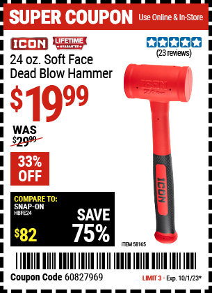 Buy the ICON 24 oz. Soft Face Dead Blow Hammer (Item 58165) for $19.99, valid through 10/1/2023.