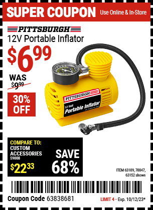 Buy the PITTSBURGH AUTOMOTIVE 12V 150 PSI Portable Inflator (Item 63152/63109/70047) for $6.99, valid through 10/12/2023.