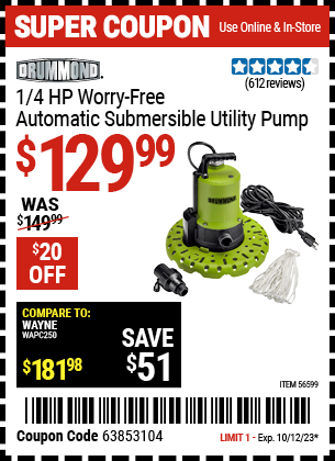 Buy the DRUMMOND 1/4 HP Worry-Free Automatic Submersible Utility Pump (Item 56599) for $129.99, valid through 10/12/2023.