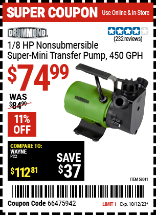 Buy the DRUMMOND 1/8 HP Non-Submersible Super Mini Transfer Pump 450 GPH (Item 58011) for $74.99, valid through 10/12/23.