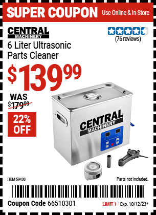 Buy the CENTRAL MACHINERY 6 Liter Ultrasonic Parts Cleaner (Item 59430) for $139.99, valid through 10/12/23.