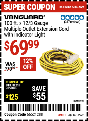 Buy the VANGUARD 100 ft. x 12 Gauge Multi-Outlet Extension Cord with Indicator Light (Item 62908) for $69.99, valid through 10/12/23.
