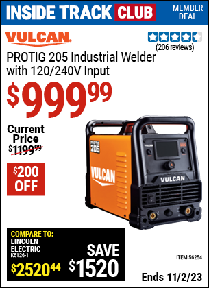 Inside Track Club members can buy the ProTIG™ 205 Industrial Welder With 120/240 Volt Input (Item 56254) for $999.99, valid through 11/2/2023.
