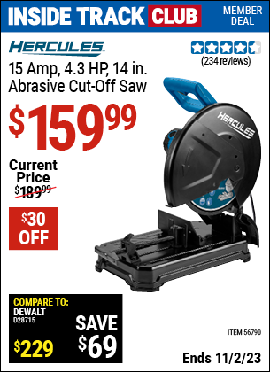 Inside Track Club members can buy the HERCULES 15 Amp 4.3 HP 14 in. Abrasive Cut-Off Saw (Item 56790) for $159.99, valid through 11/2/2023.