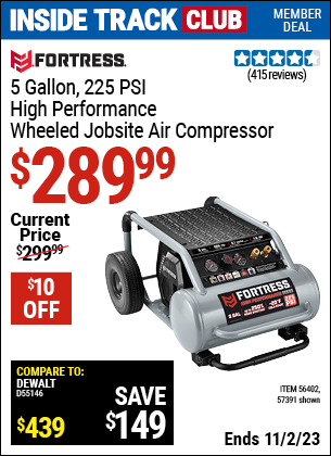 Inside Track Club members can buy the FORTRESS 5 Gallon 1.6 HP 225 PSI Oil-Free Professional Air Compressor (Item 57391/56402) for $289.99, valid through 11/2/2023.