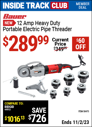 Inside Track Club members can buy the BAUER 12 Amp Heavy Duty Portable Electric Pipe Threader (Item 58475) for $289.99, valid through 11/2/2023.