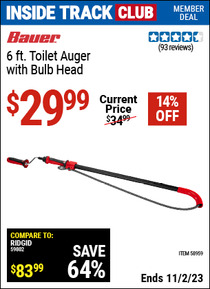 Inside Track Club members can buy the BAUER 6 ft. Toilet Auger with Bulb Head (Item 58959) for $29.99, valid through 11/2/2023.