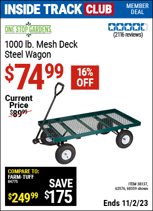 Inside Track Club members can buy the ONE STOP GARDENS 1000 lb. Mesh Deck Steel Wagon (Item 60359/38137/62576) for $74.99, valid through 11/2/2023.