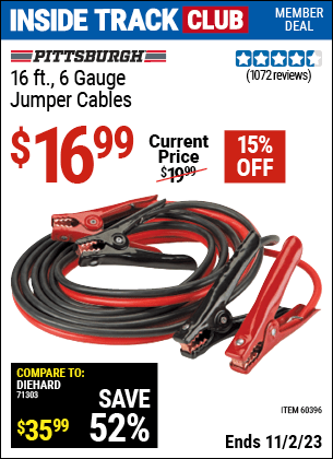 Inside Track Club members can buy the PITTSBURGH AUTOMOTIVE 16 ft. 6 Gauge Heavy Duty Jumper Cables (Item 60396) for $16.99, valid through 11/2/2023.