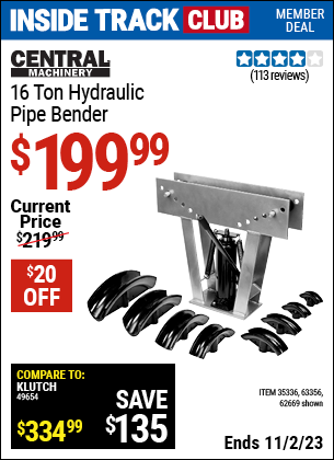 Inside Track Club members can buy the CENTRAL MACHINERY 16 Ton Heavy Duty Hydraulic Pipe Bender (Item 62669/35336/63356) for $199.99, valid through 11/2/2023.