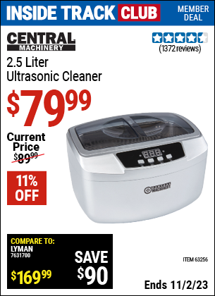 Inside Track Club members can buy the CENTRAL MACHINERY 2.5 Liter Ultrasonic Cleaner (Item 63256) for $79.99, valid through 11/2/2023.