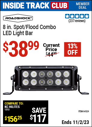 Inside Track Club members can buy the ROADSHOCK 8 in. Spot/Flood Combo LED Light Bar (Item 64324) for $38.99, valid through 11/2/2023.