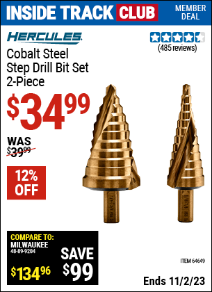 Inside Track Club members can buy the HERCULES Cobalt Steel Step Drill Bit Set 2 Pc. (Item 64647) for $34.99, valid through 11/2/2023.