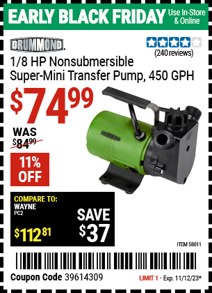 Buy the DRUMMOND 1/8 HP Non-Submersible Super Mini Transfer Pump 450 GPH (Item 58011) for $74.99, valid through 11/12/2023.