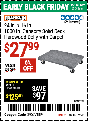 Buy the FRANKLIN 24 in. x 16 in. 1000 lb. Capacity Solid Deck Hardwood Dolly with Carpet (Item 59102) for $27.99, valid through 11/12/2023.