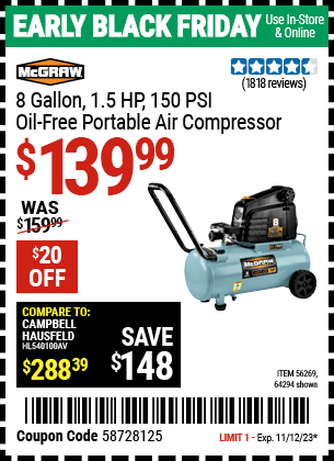 Buy the MCGRAW 8 Gallon 1.5 HP 150 PSI Oil-Free Portable Air Compressor (Item 64294/56269) for $139.99, valid through 11/12/2023.