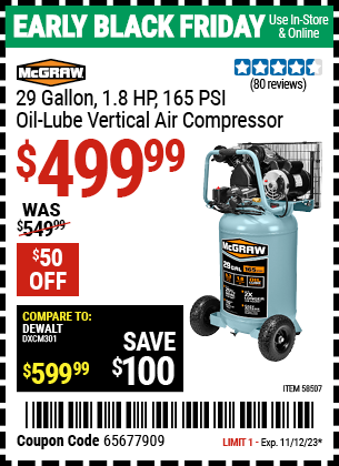 Buy the MCGRAW 29 gallon, 1.8 HP, 165 PSI Oil-Lube Vertical Air Compressor (Item 58507) for $499.99, valid through 11/12/2023.