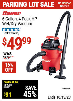 Buy the BAUER 6 Gallon 4 Peak Horsepower Wet/Dry Vacuum (Item 56201) for $49.99, valid through 10/15/2023.