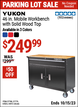 Buy the YUKON 46 in. Mobile Workbench with Solid Wood Top (Item 57779/57780/64012/64023) for $249.99, valid through 10/15/2023.