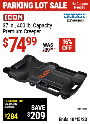 Buy the ICON 37 in. 400 lb. Capacity Premium Creeper (Item 58588) for $74.99, valid through 10/15/2023.