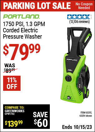 Buy the PORTLAND 1750 PSI, 1.3 GPM Corded Electric Pressure Washer (Item 63254/63255) for $79.99, valid through 10/15/2023.