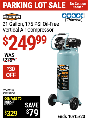 Buy the MCGRAW 21 Gallon 175 PSI Oil-Free Vertical Air Compressor (Item 64858/57259) for $249.99, valid through 10/15/2023.