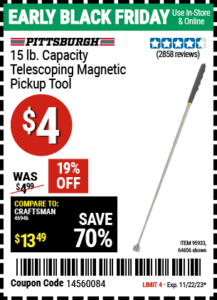 Buy the PITTSBURGH AUTOMOTIVE 15 Lbs. Capacity Telescoping Magnetic Pickup Tool (Item 64656/95933) for $4, valid through 11/22/2023.