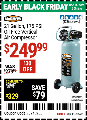 Buy the MCGRAW 21 Gallon 175 PSI Oil-Free Vertical Air Compressor (Item 64858/57259) for $249.99, valid through 11/22/2023.